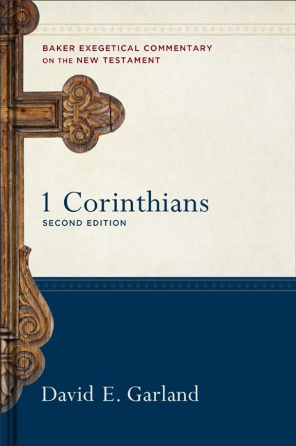 Cover for David E. Garland · 1 Corinthians - Baker Exegetical Commentary on the New Testament (Hardcover Book) [2nd edition] (2025)