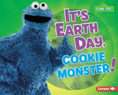 Cover for Mary Lindeen · It's Earth Day, Cookie Monster! (Book) (2020)