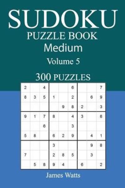 Cover for James Watts · 300 Medium Sudoku Puzzle Book (Paperback Book) (2017)
