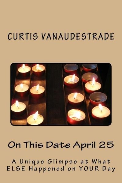 Cover for Curtis Vanaudestrade · On This Date April 25 (Paperback Book) (2017)