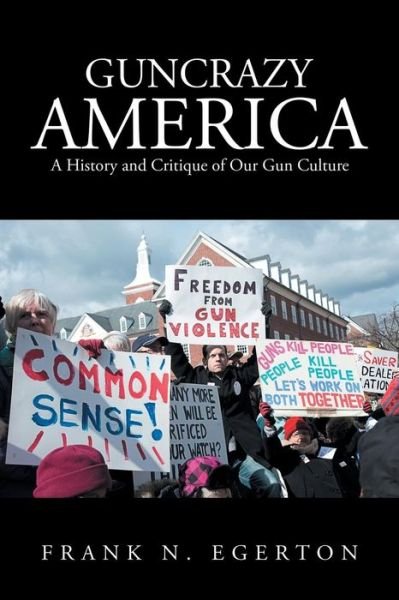 Cover for Frank N Egerton · Guncrazy America (Paperback Book) (2018)