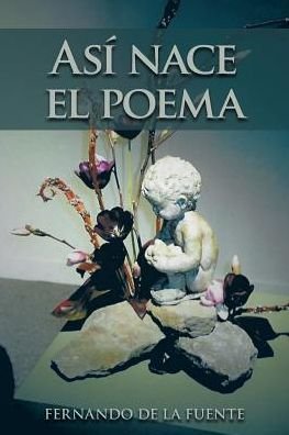 Cover for Fernando De La Fuente · Asi nace el poema (Paperback Book) (2017)
