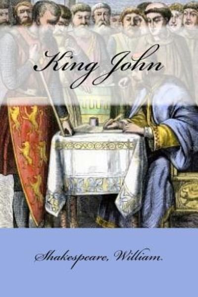 King John - William Shakespeare - 图书 - Createspace Independent Publishing Platf - 9781546717607 - 2017年5月16日