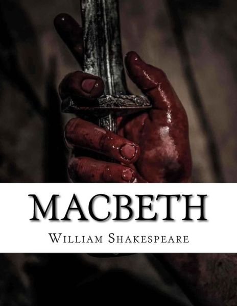 Macbeth - William Shakespeare - 图书 - Createspace Independent Publishing Platf - 9781548180607 - 2017年6月17日