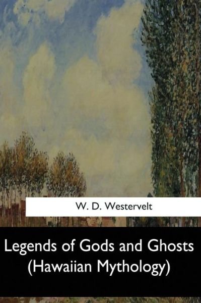 Cover for W D Westervelt · Legends of Gods and Ghosts (Paperback Book) (2017)