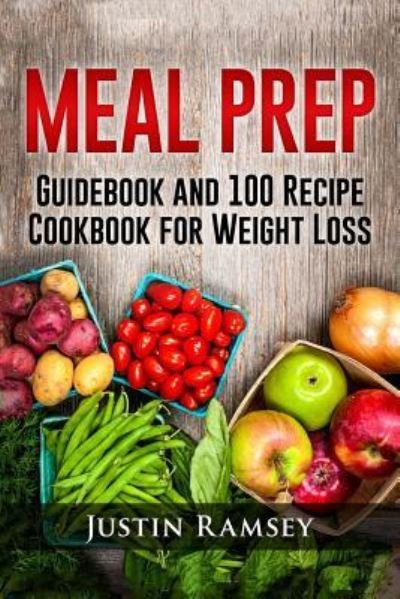 Meal Prep - Justin Ramsey - 图书 - Createspace Independent Publishing Platf - 9781548698607 - 2017年7月15日