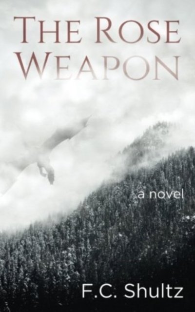 Cover for F C Shultz · The Rose Weapon (Paperback Book) (2017)