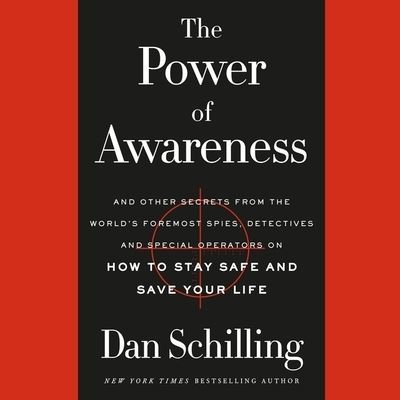 Cover for Dan Schilling · The Power of Awareness And Other Secrets from the World's Foremost Spies, Detectives, and Special Operators on How to Stay Safe and Save Your Life (CD) (2021)