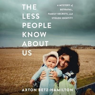 Cover for Axton Betz-hamilton · The Less People Know about Us Lib/E (CD) (2019)