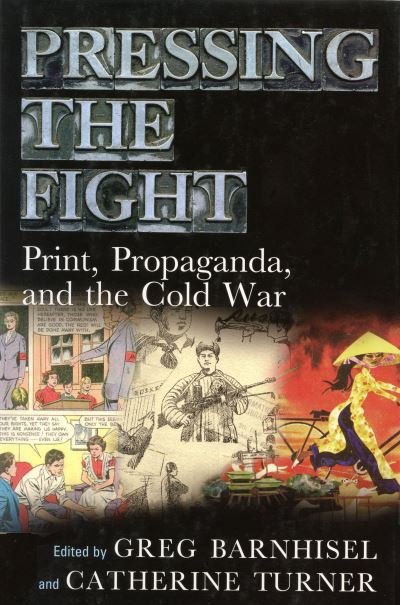 Cover for Greg Barnhisel · Pressing the Fight: Print, Propaganda and the Cold War - Studies in Print Culture and the History of the Book (Paperback Book) (2012)