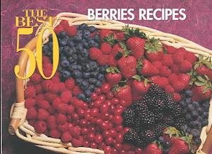 Cover for Joanna White · The Best 50 Berries Recipes - Best 50 Series (Hardcover Book) (2003)