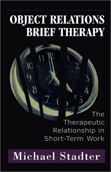 Cover for Michael Stadter · Object Relations Brief Therapy: The Therapeutic Relationship in Short-Term Work - The Library of Object Relations (Hardcover Book) [First edition] (1996)