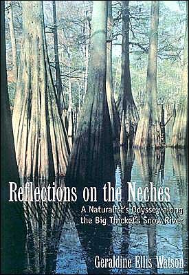 Cover for Geraldine Ellis Watson · Reflections on the Neches: A Naturalist's Odyssey Along the Big Thicket's Snow River (Hardcover Book) (2003)