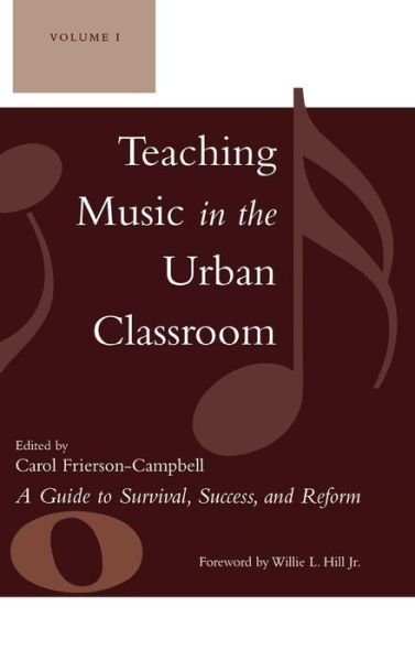 Cover for Carol Frierson-campbell · Teaching Music in the Urban Classroom: A Guide to Survival, Success, and Reform: Volume 1 (Hardcover Book) (2006)
