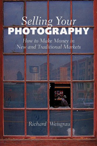 Cover for Richard Weisgrau · Selling Your Photography: How to Make Money in Traditional and New Photo Markets (Paperback Book) (2009)