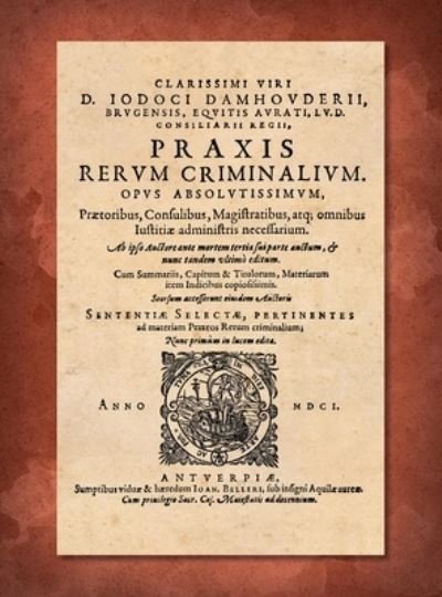 Cover for Joost de Damhoudere · Praxis rerum criminalium (Book) (2023)