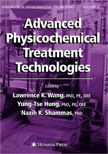 Cover for Lawrence K Wang · Advanced Physicochemical Treatment Technologies: Volume 5 - Handbook of Environmental Engineering (Hardcover Book) (2007)