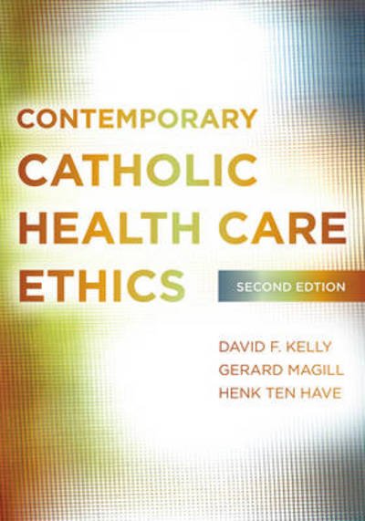 Cover for David F. Kelly · Contemporary Catholic Health Care Ethics (Paperback Book) [Second edition] (2013)