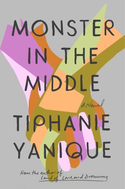 Cover for Tiphanie Yanique · Monster In The Middle (Book) (2021)