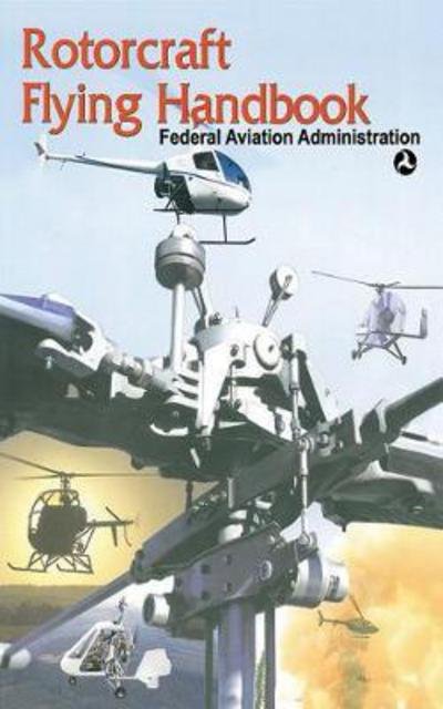 Cover for Federal Aviation Administration · Rotorcraft Flying Handbook (Paperback Book) (2007)