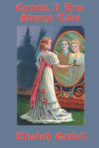 Cover for Elizabeth Gaskell · Curious, if True Strange Tales (Paperback Book) (2008)
