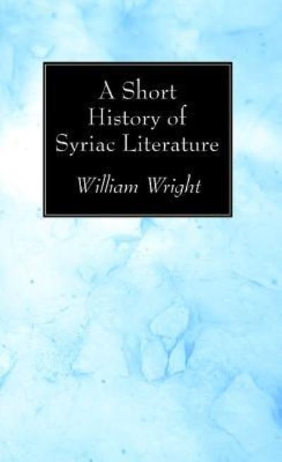 Cover for Wright, William (University of Tennessee) · A Short History of Syriac Literature (Paperback Book) (2016)