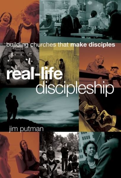 Cover for Jim Putman · Real-life Discipleship: Building Churches That Make Disciples (Hardcover Book) (2010)