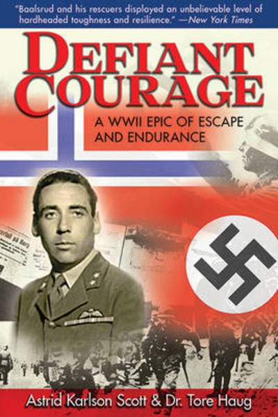 Cover for Astrid Karlsen Scott · Defiant Courage: A WWII Epic of Escape and Endurance (Paperback Book) (2010)