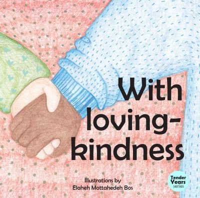 With Loving Kindness - Elaheh Mottahedeh Bos - 图书 - Baha'i Publishing - 9781618511607 - 2020年9月8日