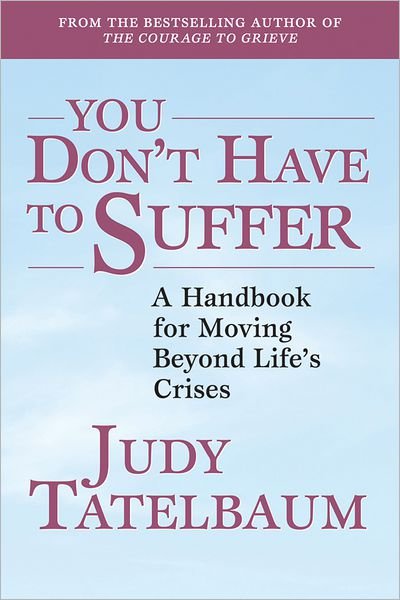 Cover for Judy Tatelbaum · You Don't Have to Suffer: A Handbook for Moving Beyond Life's Crises (Paperback Book) (2012)