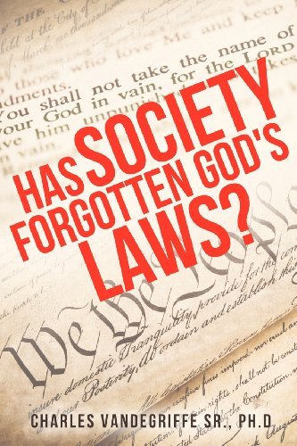 Cover for Ph.d Charles Vandegriffe Sr. · Has Society Forgotten God's Laws? (Paperback Book) (2012)