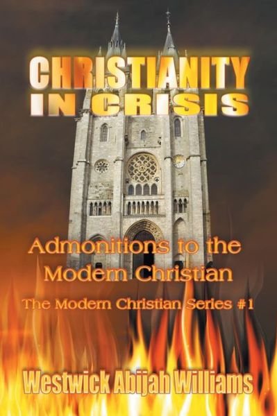 Cover for Westwick Abijah Williams · Christianity in Crisis: Admonitions to the Modern Christian (Paperback Book) (2014)
