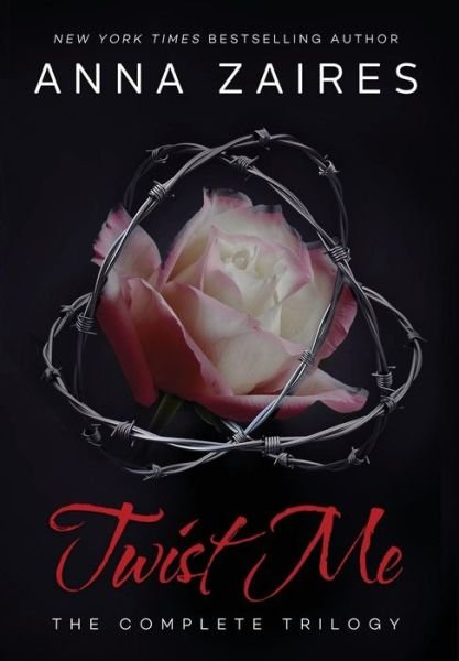 Cover for Anna Zaires · Twist Me: The Complete Trilogy (Hardcover Book) (2017)
