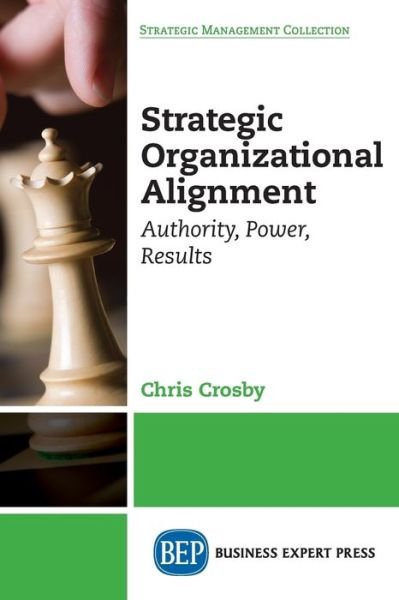 Cover for Chris Crosby · Strategic Organizational Alignment: Authority, Power, Results (Paperback Book) (2016)