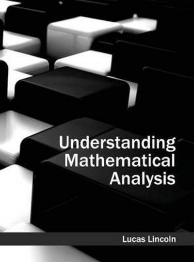Cover for Lucas Lincoln · Understanding Mathematical Analysis (Hardcover Book) (2015)