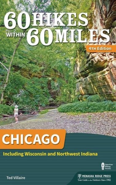Cover for Ted Villaire · 60 Hikes Within 60 Miles: Chicago: Including Wisconsin and Northwest Indiana - 60 Hikes Within 60 Miles (Hardcover Book) [4 Revised edition] (2018)
