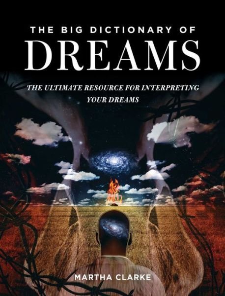 Cover for Martha Clarke · The Big Dictionary of Dreams: The Ultimate Resource for Interpreting Your Dreams (Paperback Book) (2015)