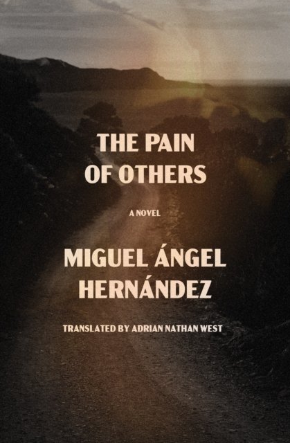 Cover for Miguel Angel Hernandez · The Pain of Others: A Novel (Paperback Book) (2026)