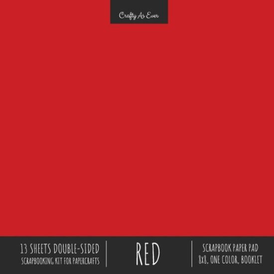 Cover for Crafty As Ever · Red Scrapbook Paper Pad 8x8 Decorative Scrapbooking Kit Collection for Cardmaking Gifts, DIY Crafts, Creative Projects, Solid Color Designer Paper (Paperback Book) (2020)