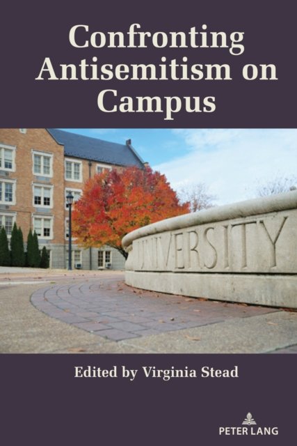 Confronting Antisemitism on Campus : 14 -  - 图书 - Peter Lang Publishing Inc - 9781636670607 - 2023年8月21日
