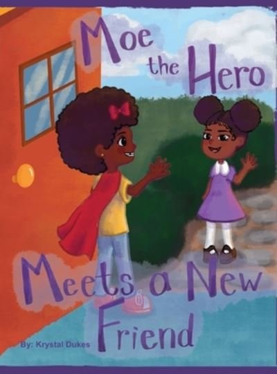 Cover for Krystal Dukes · Moe the Hero Meets a New Friend (Book) (2022)