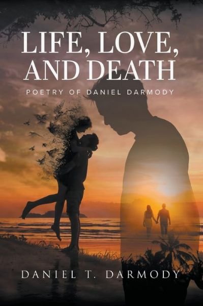 Cover for Daniel T. Darmody · Life, Love, and Death (Book) (2022)
