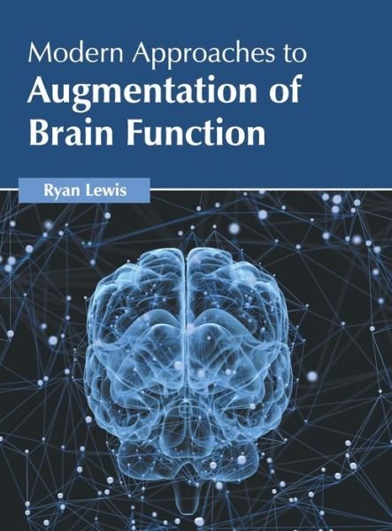 Cover for Ryan Lewis · Modern Approaches to Augmentation of Brain Function (Hardcover Book) (2022)