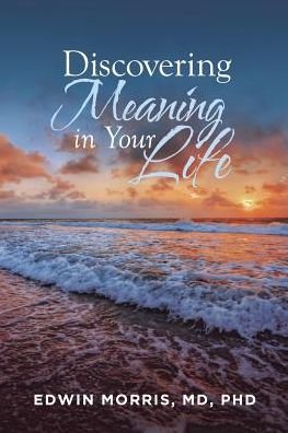Cover for Phd Morris · Discovering Meaning in Your Life (Paperback Book) (2017)