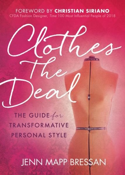 Cover for Jenn Mapp Bressan · Clothes the Deal: The Guide for Transformative Personal Style (Paperback Book) (2019)