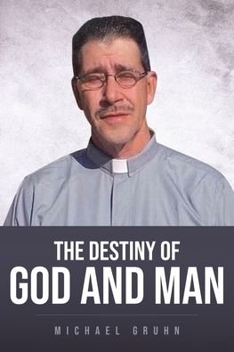 Cover for Michael Gruhn · The Destiny Of God And Man (Paperback Book) (2021)