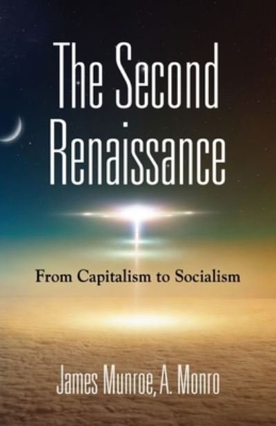 Cover for James Munroe · The Second Renaissance: From Capitalism to Socialism (Paperback Book) (2019)