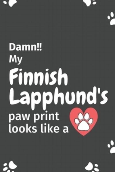 Cover for Wowpooch Press · Damn!! my Finnish Lapphund's paw print looks like a (Paperback Book) (2019)