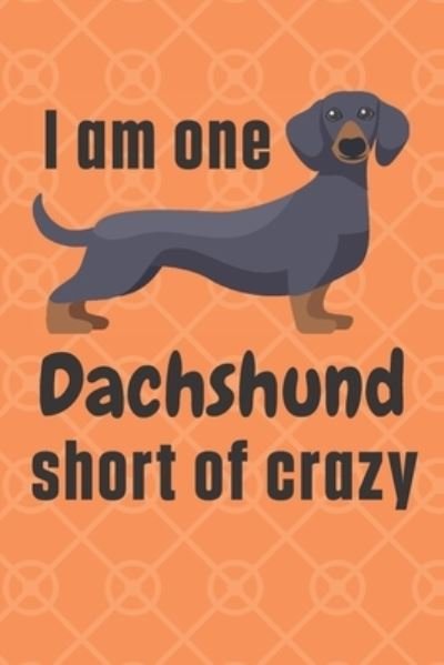 Cover for Wowpooch Press · I am one Dachshund short of crazy (Paperback Book) (2020)