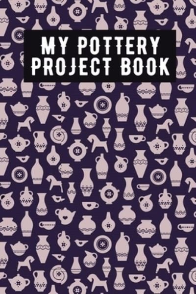 Cover for The Pottery Project Book Cre Publishing · My Pottery Project Book (Paperback Book) (2020)